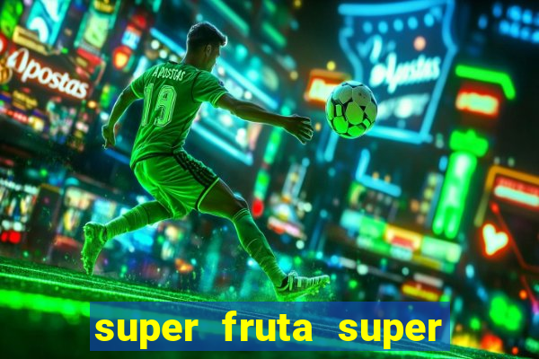 super fruta super fruit box onde comprar blox fruits showcase